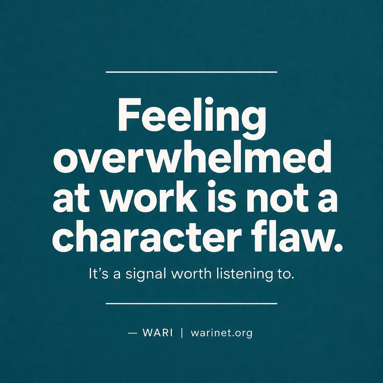 Teal quote card titled Feeling Overwhelmed at Work Is Not a Character Flaw, for WARI